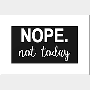 Nope. Not today Posters and Art